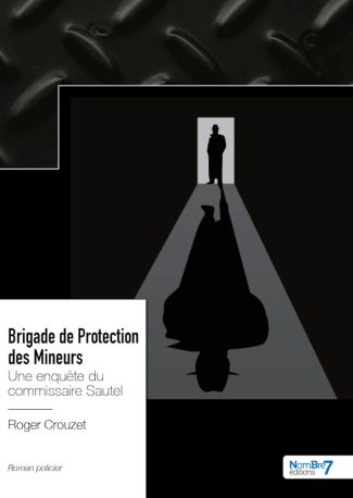 Brigade de Protection des Mineurs - Une enquête du commissaire Sautel