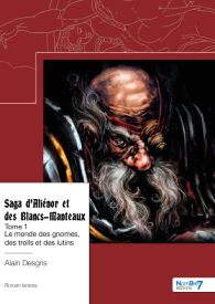 Saga d’Aliénor et des Blancs-Manteaux - Le monde des gnomes, des trolls et des lutins