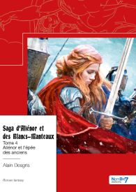Saga d’Aliénor et des Blancs-Manteaux - Aliénor et l'épée des anciens