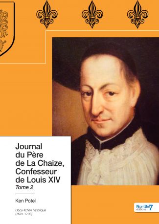 Journal du Père de La Chaize, Confesseur de Louis XIV - Tome 2