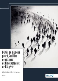 Devoir de mémoire pour 1,5 million de victimes de l’indépendance de l’Algérie