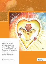 Yegomoya : Notre Univers et son Créateur Suprême révélés
