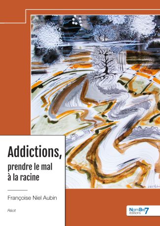 Addictions, prendre le mal à la racine