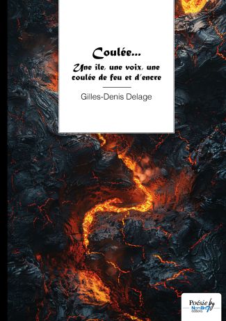 Coulée... Une île, une voix, une coulée de feu et d’encre