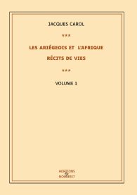 Les Ariégeois et l'Afrique : récits de vies - Tome 1