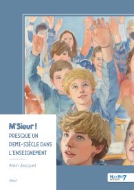M'Sieur ! Presque un demi-siècle dans l'enseignement
