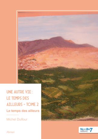 Une autre vie : Le temps des ailleurs - Tome 2