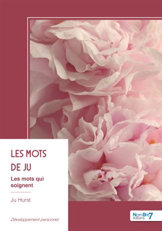 Les mots de Ju, les mots qui soignent - Tome 1