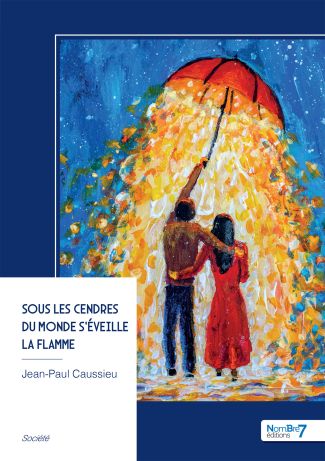 Sous les cendres du monde s'éveille la flamme